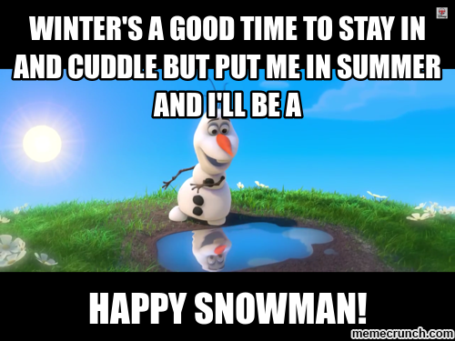 Put me in Summer and I'll be a… Happy Snowman! – It's A Great Blog After All