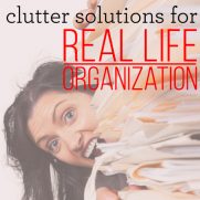 Clutter Solutions for REAL Life Organization