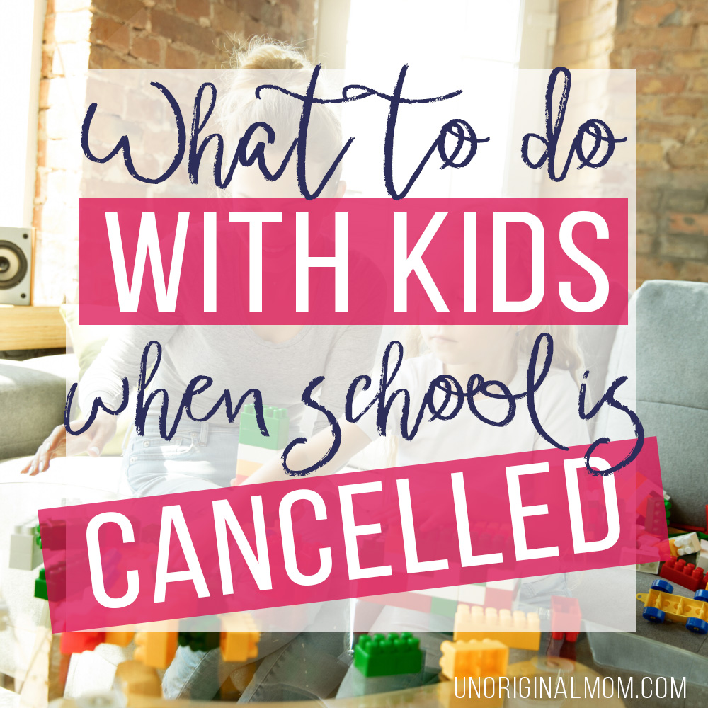 https://www.unoriginalmom.com/wp-content/uploads/2020/03/what-to-do-with-kids-when-school-is-cancelled-square.jpg